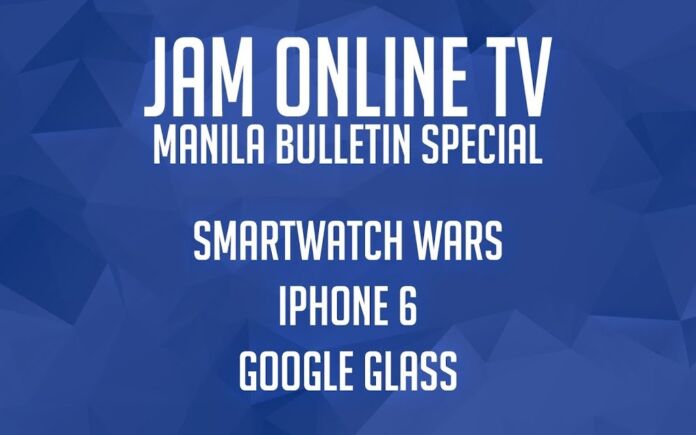 #JAMOnlineTV Manila Bulletin Special: Google Glass, iPhone 6 & Smartwatches
