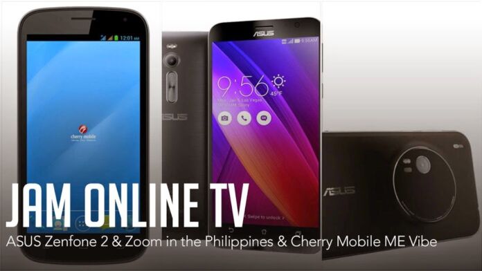 JAM Online TV: ASUS Zenfone 2 & Zenfone Zoom, and Cherry Mobile Me Vibe