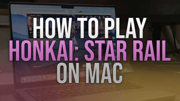 How to Play Honkai: Star Rail on Mac (Apple Silicon)